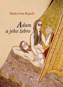 Kniha: Adam a jeho žebro - Marko Ivan Rupnik