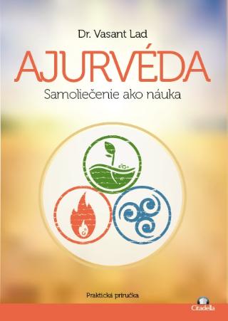 Kniha: Ajurvéda - Samoliečenie ako náuka - Praktická príručka - Dr. Vasant Lad
