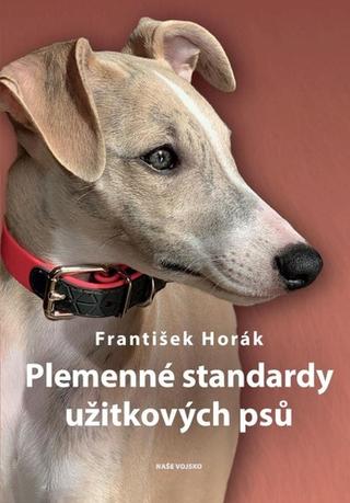 Kniha: Plemenné standardy užitkových psů - 1. vydanie - František Horák
