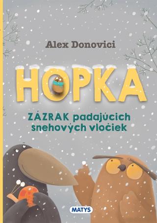 Kniha: Hopka – Zázrak padajúcich snehových vločiek - 1. vydanie - Alex Donovici