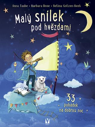 Kniha: Malý snílek pod hvězdami - 33 pohádek na dobrou noc - Anna Taube; Barbara Rose