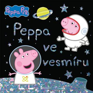Kniha: Peppa Pig - Ve vesmíru - 1. vydanie - Kolektiv