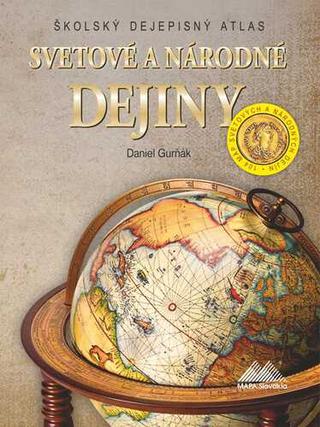 Kniha: Svetové a národné dejiny - Školský dejepisný atlas - Daniel Gurňák