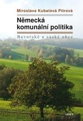 Kniha: Německá komunální politika - Bavorské a saské obce - Miroslava Kubatová-Pitrová