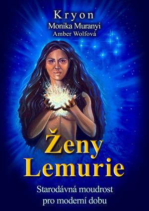 Kniha: Kryon - Ženy Lemurie - Starodávná moudrost pro moderní dobu - Monika Muranyi