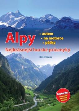 Kniha: Alpy - Nejkrásnější horské průsmyky - Dieter Maier