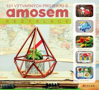 Kniha: 101 výtvarných projektů s AMOSem - Recyklace - 1. vydanie - Michala Šmikmátorová
