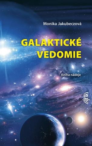 Kniha: Galaktické vedomie: Kniha nádeje - 1. vydanie - Monika Jakubeczová