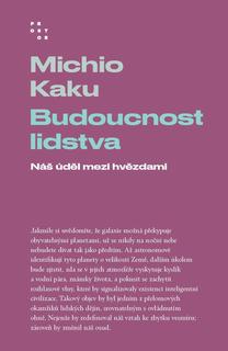 Kniha: Budoucnost lidstva - Náš úděl mezi hvězdami - Náš úděl mezi hvězdami - 2. vydanie - Michio Kaku