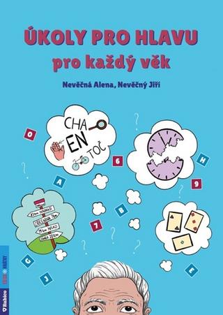 Kniha: Úkoly pro hlavu pro každý věk - 1. vydanie - Jiří Nevěčný, Alena Nevěčná