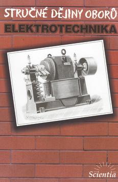Kniha: Stručné dějiny oborů: Elektrotechnika - Daniel Mayer