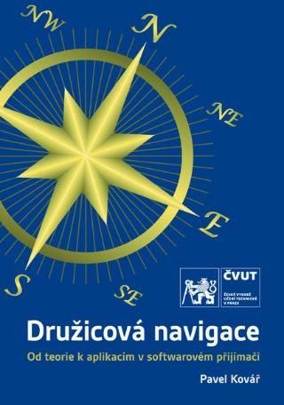 Kniha: Družicová navigace - Od teorie k aplikacím v softwarovém přijímači - Pavel Kovář