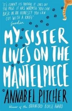 Kniha: My Sister Lives on the Mantelpiece - Annabel Pitcher
