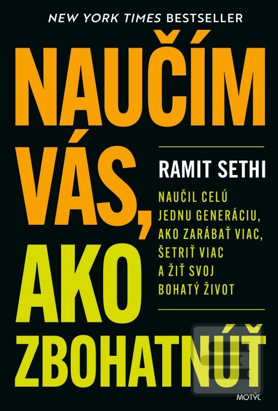 Kniha: Naučím vás, ako zbohatnúť - Naučil celú jednu generáciu ako zarábať viac, šetriť viac a žiť svoj bohatý život - 1. vydanie - Ramit Sethi
