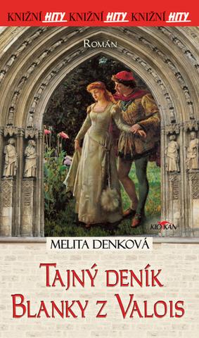 Kniha: Tajný deník Blanky z Valois - Melita Denková