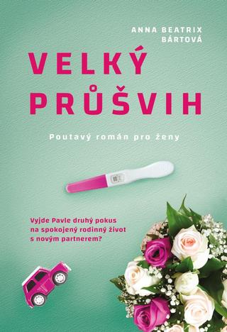 Kniha: Velký průšvih - Poutavý román pro ženy - 1. vydanie - Anna Beatrix Bártová