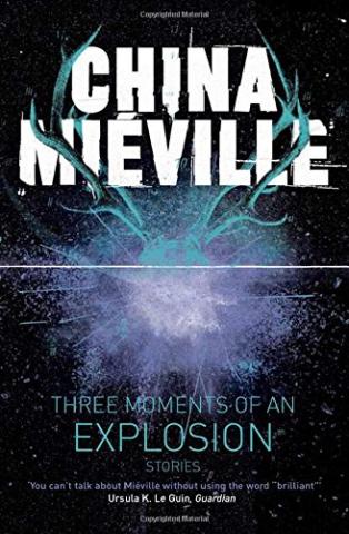 Kniha: Three Moments of an Explosion: Stories - China Miéville