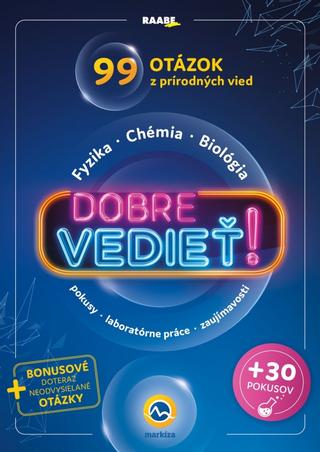 Kniha: Dobre vedieť ! - 99 otázok z prírodných vied - Fyzika - Chémia - Biológia - 6. vydanie - Tím relácie TV Markíza Dobre vedieť !