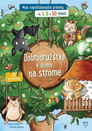 Kniha: Dobrodružstvá v dome na strome - 1. vydanie - Sandra Grimm