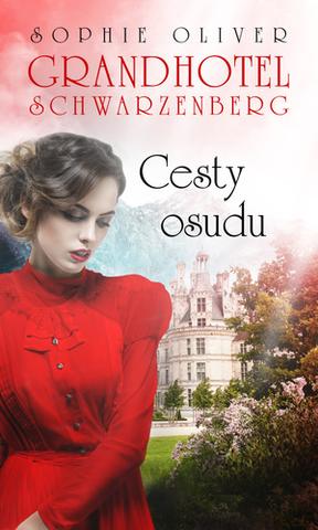 Kniha: Grandhotel Schwarzenberg - Cesty osudu - 1. vydanie - Sophie Oliver