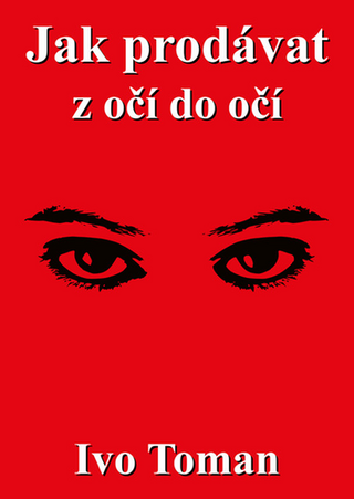 Kniha: Jak prodávat z očí do očí - Ivo Toman