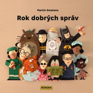 Kniha: Rok dobrých správ 1 - 52 ilustrovaných dobrých pozitívnych správ z celého sveta - Martin Smatana