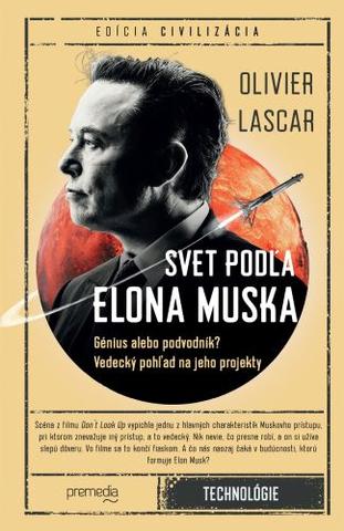 Kniha: Svet podľa Elona Muska - Génius alebo podvodník? Vedecký pohľad na jeho projekty - Olivier Lascar