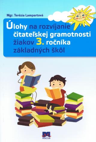 Kniha: Úlohy na rozvíjanie čitateľskej gramotnosti žiakov 3. ročníka základných škôl - 1. vydanie - Terézia Lampartová