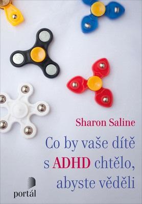 Kniha: Co by vaše dítě s ADHD chtělo, abyste věděli - Sharon Saline