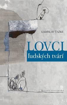 Kniha: Lovci ľudských tvári - Ladislav Ťažký