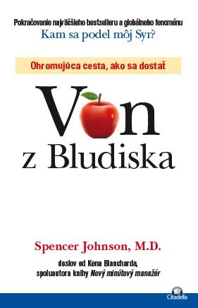 Kniha: Von z Bludiska - Pokračovanie najväčšieho bestselleru a globálneho fenoménu Kam sa podel môj Syr? - Spencer Johnson