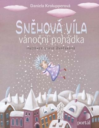 Kniha: Sněhová víla - Vánoční pohádka - Vánoční pohádka - Daniela Krolupperová