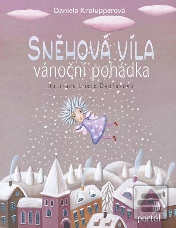 Kniha: Sněhová víla - Vánoční pohádka - Vánoční pohádka - Daniela Krolupperová