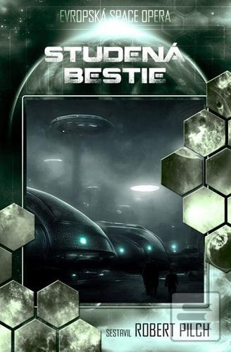 Kniha: Studená bestie - Antologie Evropské space opery - 1. vydanie - Robert Pilch