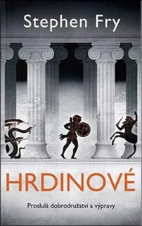 Kniha: Hrdinové - Proslulá dobrodružství a výpravy - Stephen Fry
