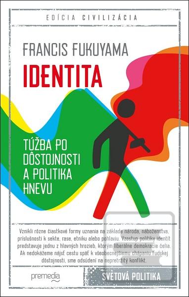 Kniha: Identita - Túžba po dôstojnosti a politika hnevu - Francis Fukuyama