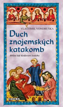 Kniha: Duch znojemských katakomb - Hříšní lidé Království českého - 1. vydanie - Vlastimil Vondruška