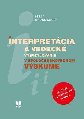 Kniha: Interpretácia a vedecké vysvetľovanie v spoločenskovednom výskume - Peter Ondrejkovič
