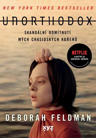 Kniha: Unorthodox - Skandální odmítnutí mých chasidských kořenů - 1. vydanie - Debora Feldman