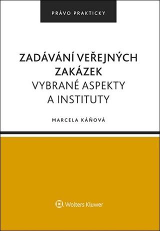 Kniha: Zadávání veřejných zakázek - Vybrané aspekty a instituty - Marcela Káňová