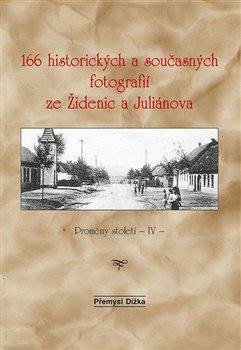 Kniha: 166 historických a současných fotografií ze Židenic a Juliánova - Přemysl Dížka