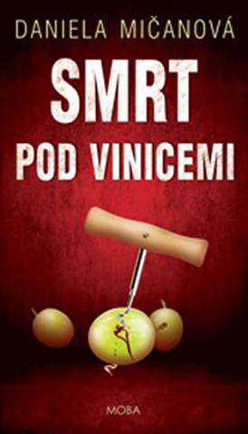 Kniha: Smrt pod vinicemi - 1. vydanie - Daniela Mičanová