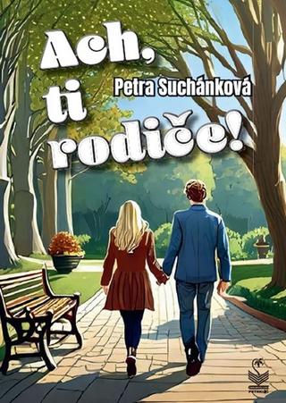 Kniha: Ach, ti rodiče - 1. vydanie - Petra Suchánková