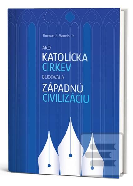 Ako Katolícka cirkev bud… (Thomas E. Woods, Jr.)