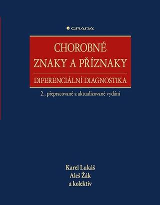 Kniha: Chorobné znaky a příznaky, diferenciální diagnostika - 2., přepracované a aktualizované vydání - 2. vydanie - Karel Lukáš