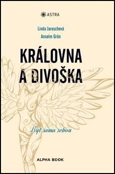 Kniha: Královna a divoška - Být sama sebou - Anselm Grün