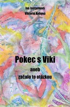 Kniha: Pokec s Viki - aneb začalo to otázkou - Iva Justychová, Viki Kubová