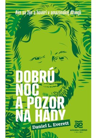 Kniha: Dobrú noc a pozor na hady - Ako sa žije a hovorí v amazonskej džungli - Daniel Everett