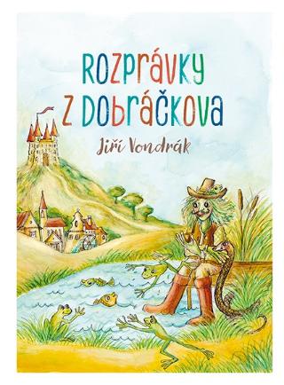 Kniha: Rozprávky z dobráčkova - Jiří Vondrák