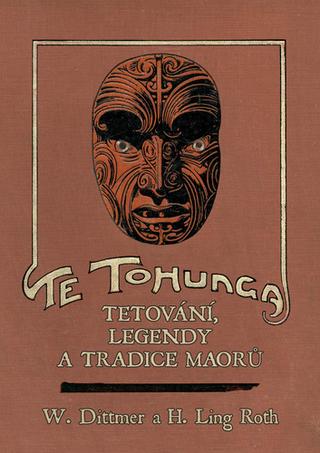 Kniha: Te tohunga - Tetování, legendy a tradice Maorů - 1. vydanie - H. Ling Roth; W. Dittmer